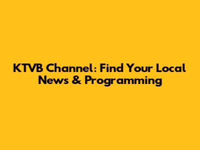 KTVB Channel: Find Your Local News & Programming