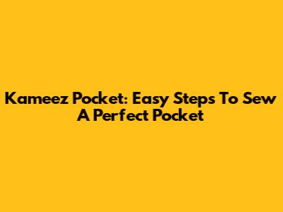 Kameez Pocket: Easy Steps To Sew A Perfect Pocket