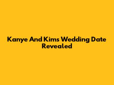 Kanye And Kim's Wedding Date Revealed