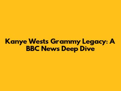 Kanye West's Grammy Legacy: A BBC News Deep Dive