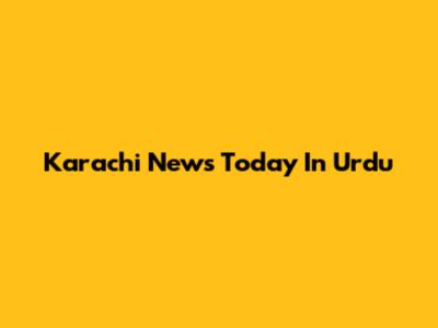 Karachi News Today In Urdu