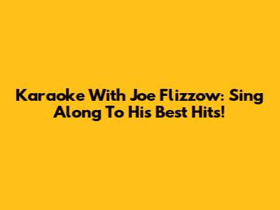 Karaoke With Joe Flizzow: Sing Along To His Best Hits!