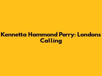 Kennetta Hammond Perry: London's Calling