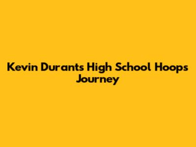 Kevin Durant's High School Hoops Journey