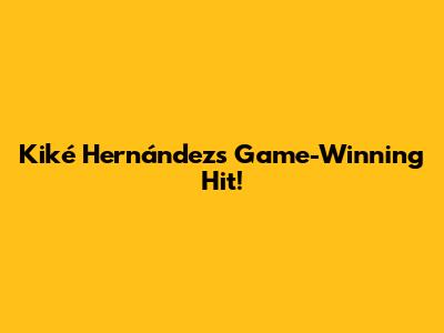 Kiké Hernández's Game-Winning Hit!