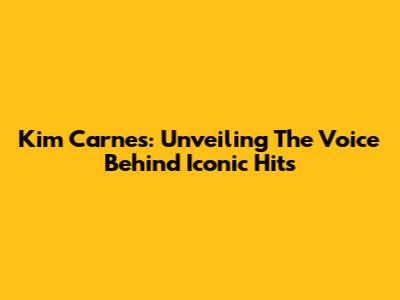 Kim Carnes: Unveiling The Voice Behind Iconic Hits