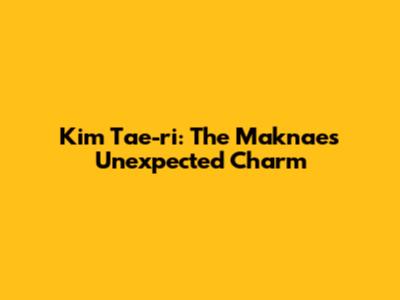 Kim Tae-ri: The Maknae's Unexpected Charm