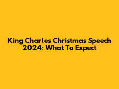 King Charles' Christmas Speech 2024: What To Expect
