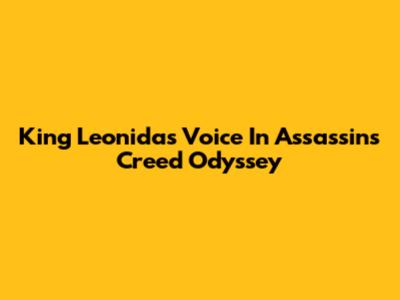 King Leonidas' Voice In Assassin's Creed Odyssey