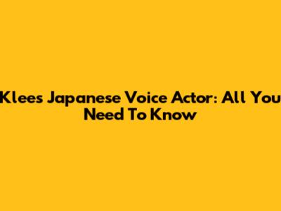 Klee's Japanese Voice Actor: All You Need To Know