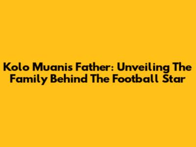 Kolo Muani's Father: Unveiling The Family Behind The Football Star