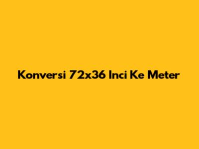 Konversi 72x36 Inci Ke Meter