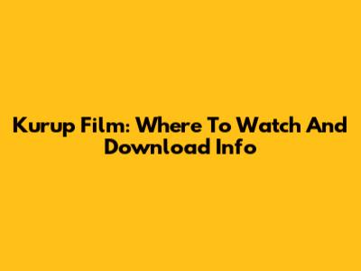 Kurup Film: Where To Watch And Download Info