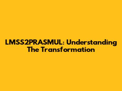 LMSS2PRASMUL: Understanding The Transformation