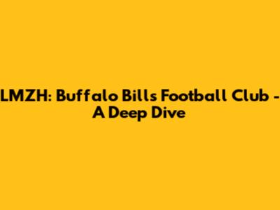 LMZH: Buffalo Bills Football Club - A Deep Dive