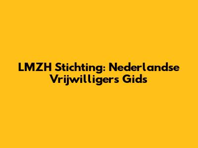 LMZH Stichting: Nederlandse Vrijwilligers Gids