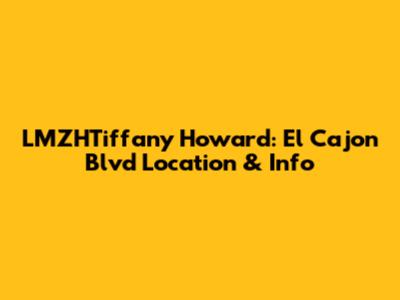 LMZHTiffany Howard: El Cajon Blvd Location & Info