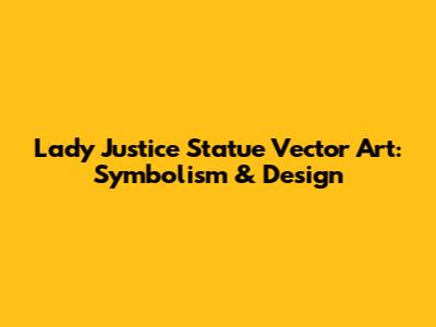 Lady Justice Statue Vector Art: Symbolism & Design