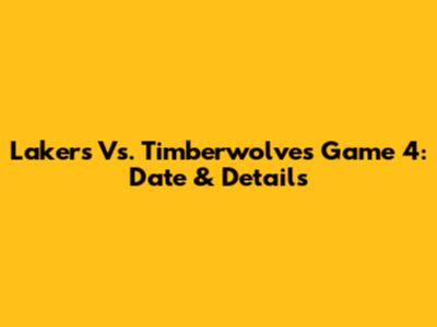 Lakers Vs. Timberwolves Game 4: Date & Details