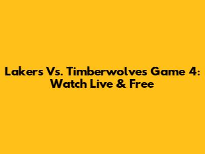 Lakers Vs. Timberwolves Game 4: Watch Live & Free