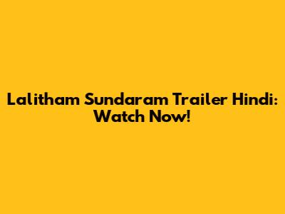 Lalitham Sundaram Trailer Hindi: Watch Now!