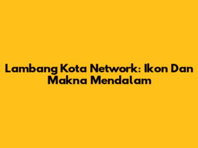 Lambang Kota Network: Ikon Dan Makna Mendalam