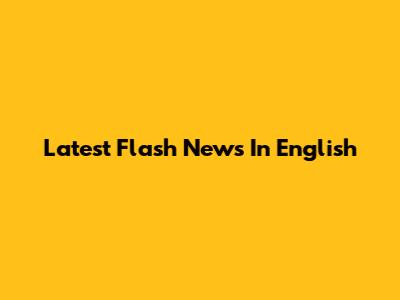 Latest Flash News In English