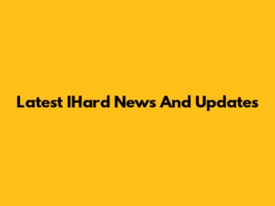 Latest IHard News And Updates