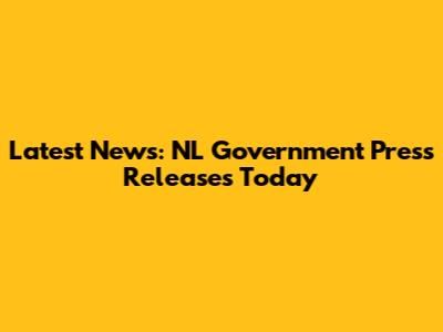 Latest News: NL Government Press Releases Today