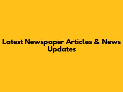 Latest Newspaper Articles & News Updates