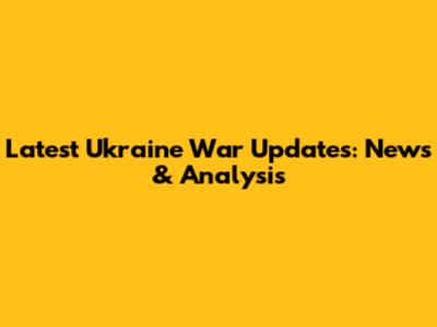 Latest Ukraine War Updates: News & Analysis