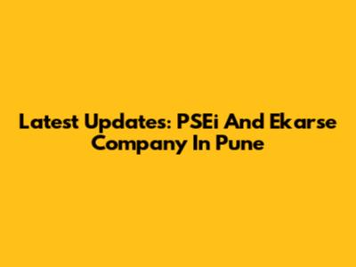 Latest Updates: PSEi And Ekarse Company In Pune