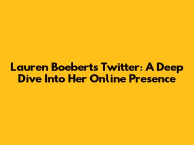 Lauren Boebert's Twitter: A Deep Dive Into Her Online Presence