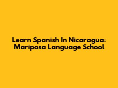 Learn Spanish In Nicaragua: Mariposa Language School