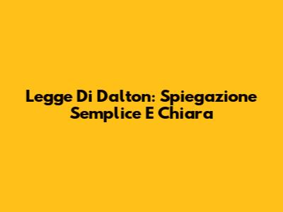 Legge Di Dalton: Spiegazione Semplice E Chiara