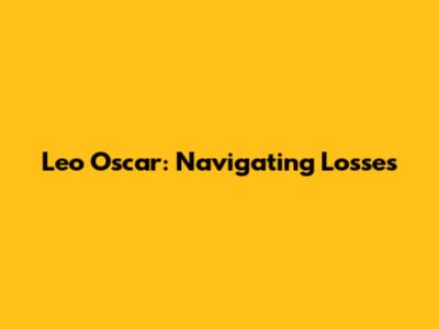 Leo Oscar: Navigating Losses