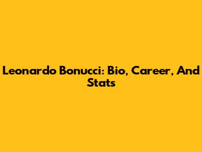 Leonardo Bonucci: Bio, Career, And Stats