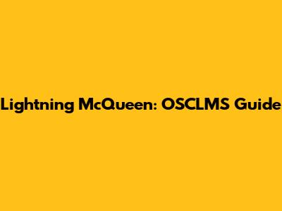 Lightning McQueen: OSCLMS Guide