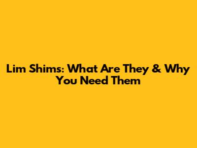 Lim Shims: What Are They & Why You Need Them