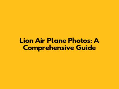 Lion Air Plane Photos: A Comprehensive Guide
