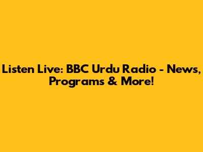 Listen Live: BBC Urdu Radio - News, Programs & More!