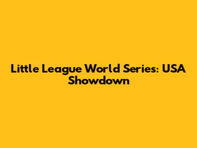 Little League World Series: USA Showdown