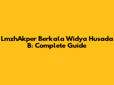 LmzhAkper Berkala Widya Husada B: Complete Guide