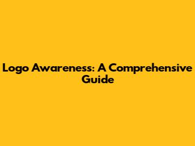 Logo Awareness: A Comprehensive Guide