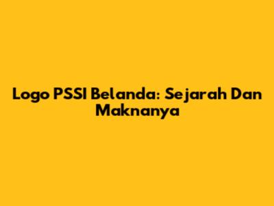 Logo PSSI Belanda: Sejarah Dan Maknanya