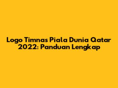 Logo Timnas Piala Dunia Qatar 2022: Panduan Lengkap
