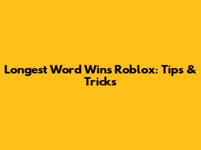 Longest Word Wins Roblox: Tips & Tricks