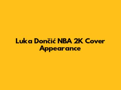 Luka Dončić NBA 2K Cover Appearance