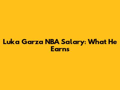 Luka Garza NBA Salary: What He Earns