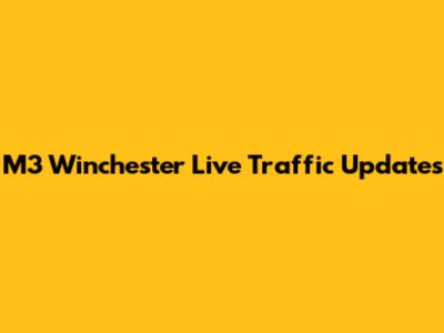 M3 Winchester Live Traffic Updates